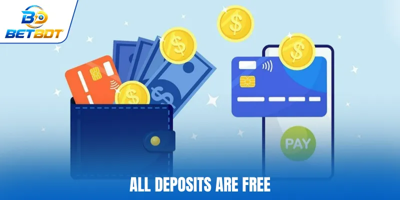 All deposits are free