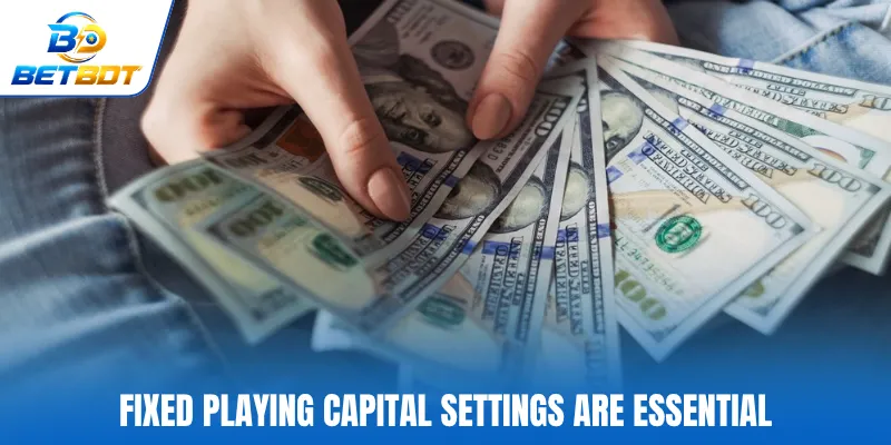 Fixed playing capital settings are essential