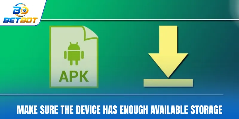 Make sure the device has enough available storage