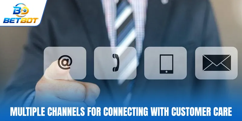 Multiple channels for connecting with customer care