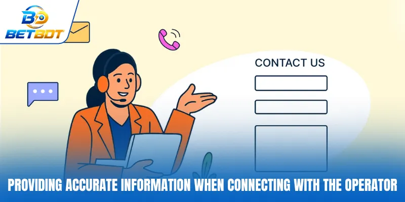 Providing accurate information when connecting with the operator